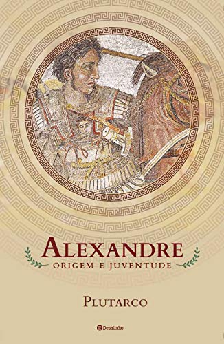 Capa do livro: Alexandre: origem e juventude - Ler Online pdf