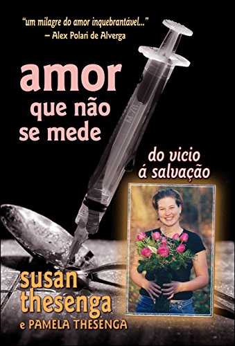 Capa do livro: Amor que Não se Mede: Do Vicio à Salvação - Ler Online pdf