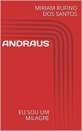 Capa do livro: ANDRAUS: EU SOU UM MILAGRE (UNICA) - Ler Online pdf