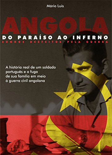 Livro PDF Angola – Do Paraíso ao Inferno: Sonhos Desfeitos pela Guerra