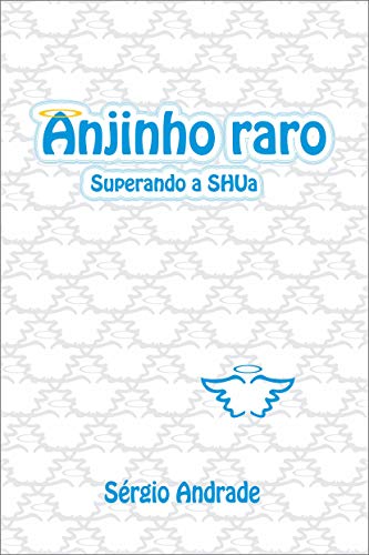 Capa do livro: Anjinho raro: Superando a SHUa - Ler Online pdf