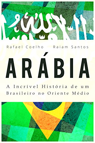 Capa do livro: Arábia: A Incrível História De Um Brasileiro no Oriente Médio [ebook] - Ler Online pdf