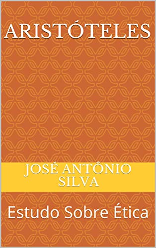 Livro PDF Aristóteles: Estudo Sobre Ética