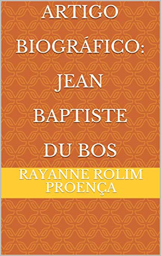 Livro PDF Artigo Biográfico: Jean Baptiste Du Bos