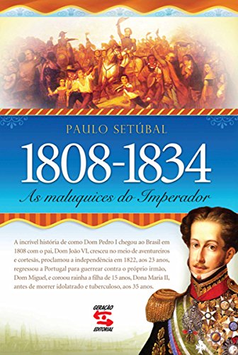 Livro PDF As Maluquices do Imperador: 1808-1834