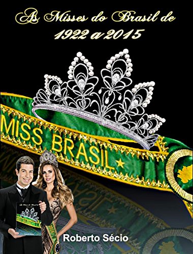 Capa do livro: As MIsses Do Brasil de 1922 a 2015: As MIsses Do Brasil de 1922 a 2015 - Ler Online pdf