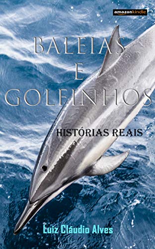 Livro PDF Baleias e Golfinhos: Histórias Reais
