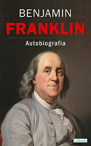 Livro PDF BENJAMIN FRANKLIN – Autobiografia (Os Empreendedores)