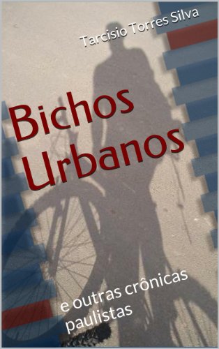 Capa do livro: Bichos Urbanos: e outras crônicas paulistas - Ler Online pdf