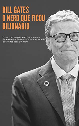 Capa do livro: Bill Gates – O Nerd Bilionário (Grandes Empreendedores Livro 2) - Ler Online pdf