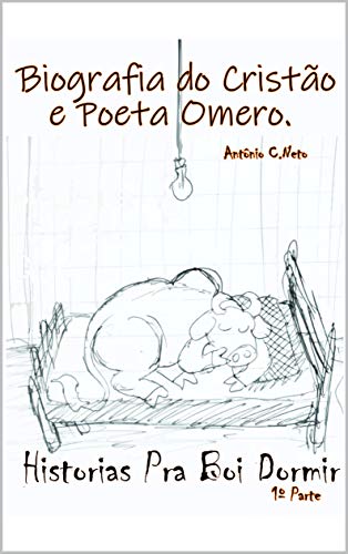 Capa do livro: Biografia do cristão e poeta Omero: Historias pra boi dormir (01 Livro 1) - Ler Online pdf