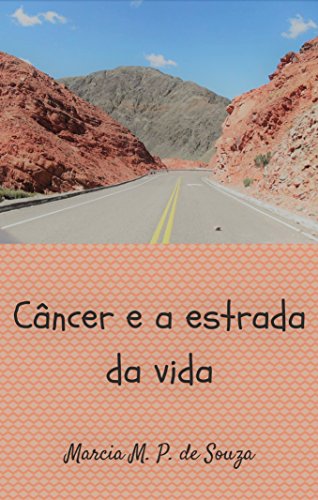 Capa do livro: Câncer e a estrada da vida: Minhas experiencias - Ler Online pdf