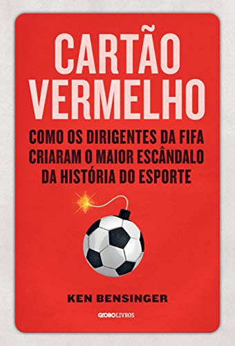 Capa do livro: Cartão vermelho – Como os dirigentes da Fifa criaram o maior escândalo da história do esporte - Ler Online pdf