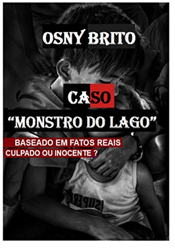 Livro PDF Caso “monstro Do Lago” – Inocente Ou Culpado – Baseado Em Fatos Reais