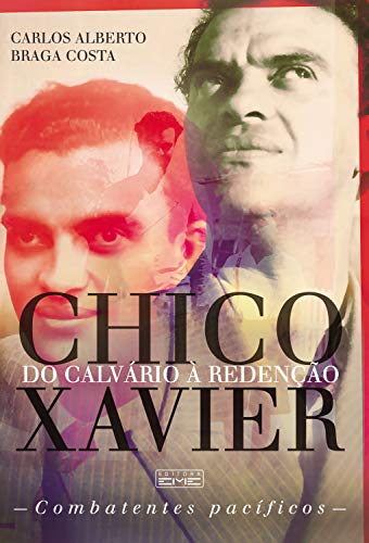 Capa do livro: Chico Xavier – Do calvário à redenção: Combatentes Pacíficos - Ler Online pdf