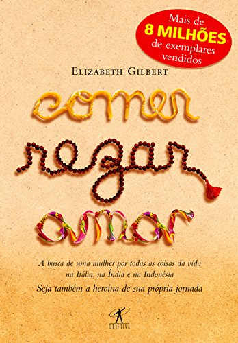 Livro PDF Comer, rezar, amar: A busca de uma mulher por todas as coisas da vida na Itália, na Índia e na Indonésia