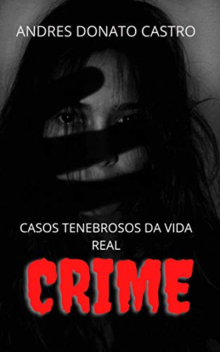 Capa do livro: CRIME: CASOS TENEBROSOS DA VIDA REAL - Ler Online pdf