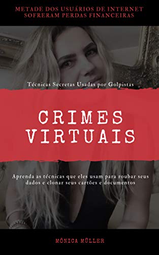 Livro PDF: CRIMES VIRTUAIS: TÉCNICAS SECRETAS USADAS POR GOLPISTAS