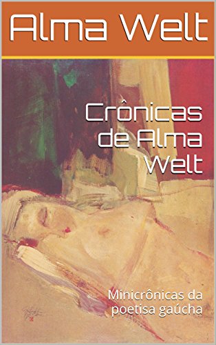 Livro PDF Crônicas de Alma Welt: Minicrônicas da poetisa gaúcha