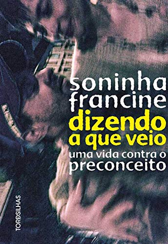 Capa do livro: Dizendo a que veio: Uma vida contra o preconceito - Ler Online pdf