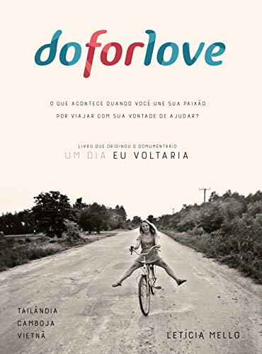 Capa do livro: Do For Love: O que acontece quando você une sua paixão por viajar com sua vontade de ajudar? - Ler Online pdf