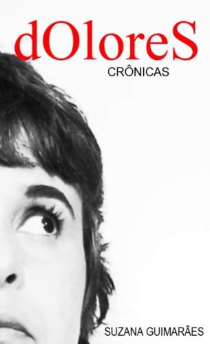 Capa do livro: Dolores Crônicas: Suzana Guimaraes - Ler Online pdf