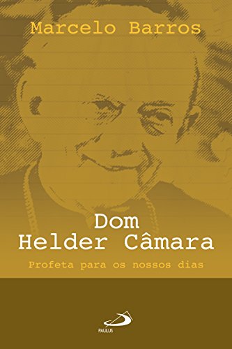 Livro PDF Dom Helder Câmara: Profeta para os nossos dias (Comunidade e missão)