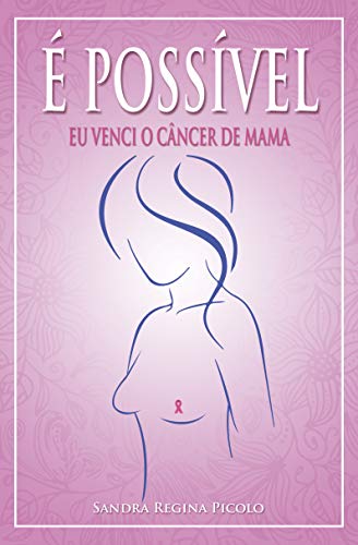 Capa do livro: É possível: eu venci o câncer de mama - Ler Online pdf