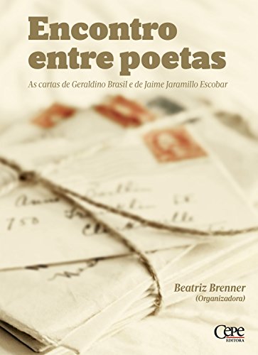 Capa do livro: Encontro entre poetas: As cartas de Geraldino Brasil e de Jaime Jaramillo - Ler Online pdf