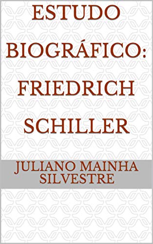 Livro PDF Estudo Biográfico: Friedrich Schiller