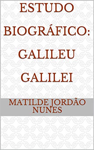 Livro PDF: Estudo Biográfico: Galileu Galilei