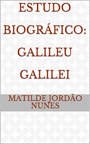 Capa do livro: Estudo Biográfico: Galileu Galilei - Ler Online pdf