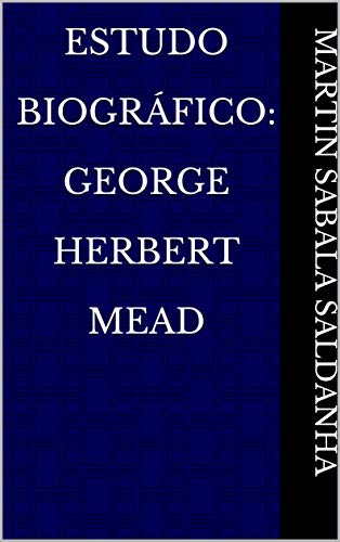 Capa do livro: Estudo Biográfico: George Herbert Mead - Ler Online pdf