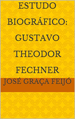 Capa do livro: Estudo Biográfico: Gustavo Theodor Fechner - Ler Online pdf