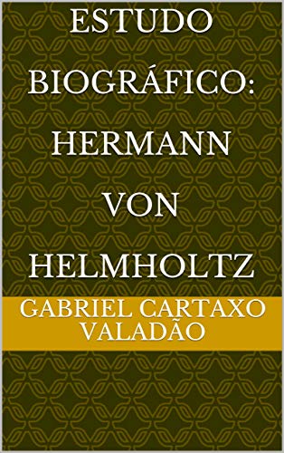 Capa do livro: Estudo Biográfico: Hermann von Helmholtz - Ler Online pdf