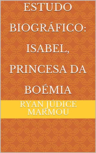 Livro PDF Estudo Biográfico: Isabel, Princesa da Boémia