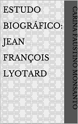 Capa do livro: Estudo Biográfico: Jean François Lyotard - Ler Online pdf
