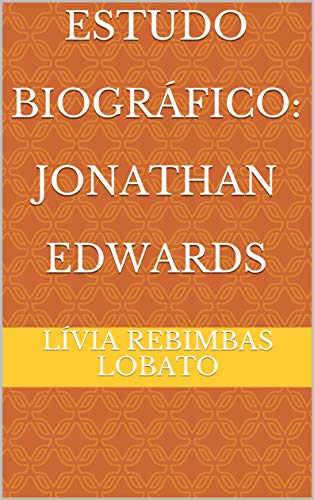 Capa do livro: Estudo Biográfico: Jonathan Edwards - Ler Online pdf