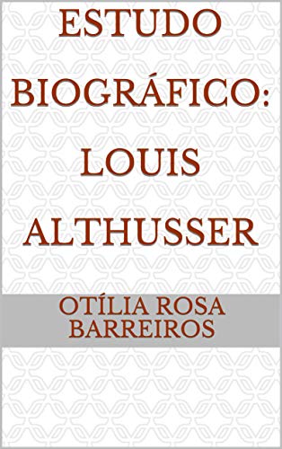 Capa do livro: Estudo Biográfico: Louis Althusser - Ler Online pdf