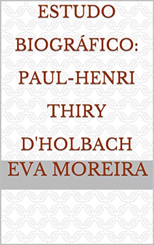 Capa do livro: Estudo Biográfico: Paul-Henri Thiry d’Holbach - Ler Online pdf
