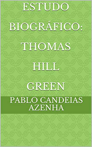 Capa do livro: Estudo Biográfico: Thomas Hill Green - Ler Online pdf