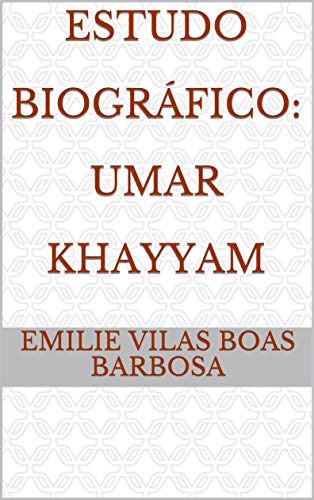 Capa do livro: Estudo Biográfico: Umar Khayyam - Ler Online pdf