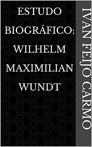 Capa do livro: Estudo Biográfico: Wilhelm Maximilian Wundt - Ler Online pdf