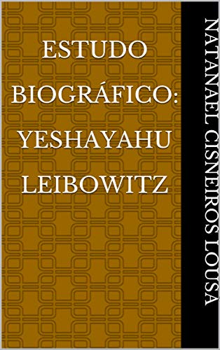 Capa do livro: Estudo Biográfico: Yeshayahu Leibowitz - Ler Online pdf