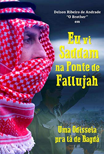 Livro PDF: Eu Vi Sadaam na Ponte de Fallujah: Uma Odisseia Pra lá de Bagdá