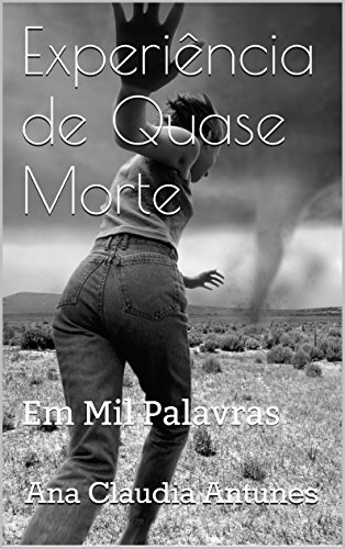 Livro PDF Experiência de Quase Morte: Em Mil Palavras