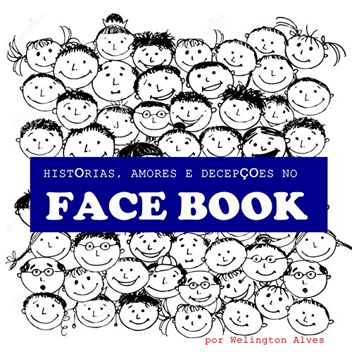 Livro PDF FACE BOOK: HISTÓRIAS, AMORES E DECEPÇÕES NO