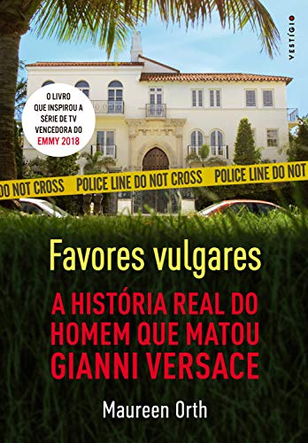Capa do livro: Favores vulgares: A história real do homem que matou Gianni Versace - Ler Online pdf