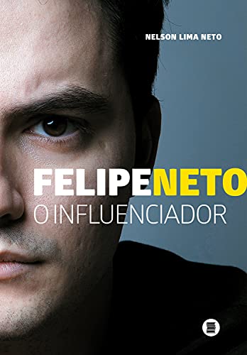 Capa do livro: Felipe Neto: O influenciador - Ler Online pdf