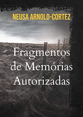 Livro PDF Fragmentos de Memórias Autorizadas: Experiências Reais de quem sobreviveu à Segunda Guerra Mundial